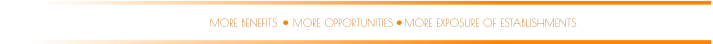 MORE OPPORTUNITIES MORE BENEFITS MORE EXPOSURE OF ESTABLISHMENTS